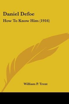 Paperback Daniel Defoe: How To Know Him (1916) Book