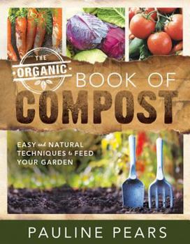 Paperback The Organic Book of Compost: Easy and Natural Techniques to Feed Your Garden Book