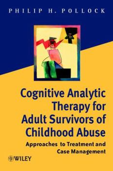 Hardcover Cognitive Analytic Therapy for Adult Survivors of Childhood Abuse: Approaches to Treatment and Case Management Book