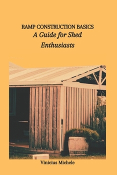 Paperback Ramp Construction Basics: A Guide for Shed Enthusiasts Book