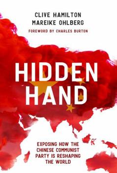 Hardcover Hidden Hand: Exposing How the Chinese Communist Party is Reshaping the World Book