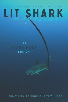 Lit Shark Magazine: Issue 8: The SHARK WEEK Edition: November 2024