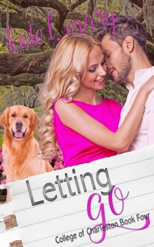 Letting Go - Book #4 of the College of Charleston