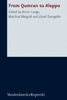 Hardcover From Qumran to Aleppo: A Discussion with Emanuel Tov about the Textual History of Jewish Scriptures in Honor of His 65th Birthday Book