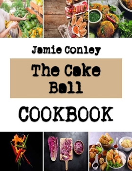 Paperback The Cake Ball: Interesting Ideas For Everyone Favourite Cake Book