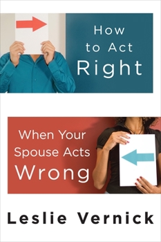 Paperback How to Act Right When Your Spouse Acts Wrong Book