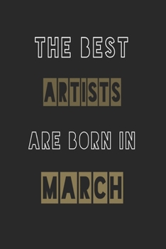 Paperback The Best artists are born in March journal: 6*9 Lined Diary Notebook, Journal or Planner and Gift with 120 pages Book