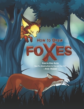 Paperback How to Draw Foxes Step-by-Step Guide: Best Fox Drawing Book for You and Your Kids Book