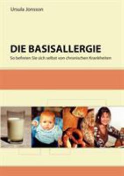 Paperback Die Basisallergie: So befreien Sie sich selbst von chronischen Krankheiten [German] Book