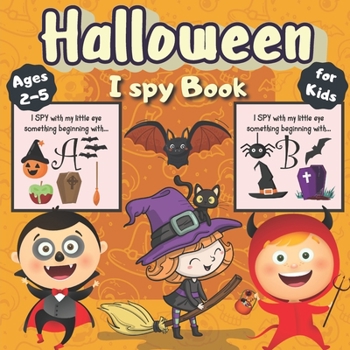 I Spy Halloween Book for Kids Ages 2-5: Guessing Game Fun Workbook Spooky Scary Things, Cute Stuff, activity Game For Little ... gift present for halloween | Color interior