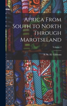 Hardcover Africa From South to North Through Marotseland; Volume 2 Book
