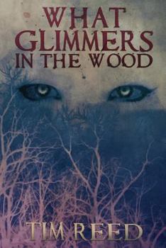 Paperback What Glimmers in the Wood Book