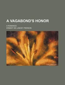 A Vagabond's Honor; A Romance