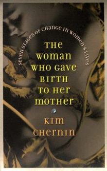 Hardcover The Woman Who Gave Birth to Her Mother: 1tales of Women in Transformation Book