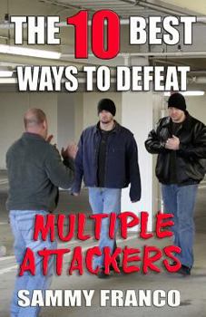 Paperback The 10 Best Ways to Defeat Multiple Attackers Book