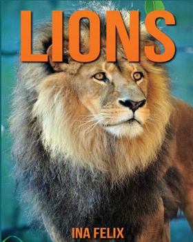 Paperback Lions: Children Book of Fun Facts & Amazing Photos on Animals in Nature - A Wonderful Lions Book for Kids aged 3-7 Book