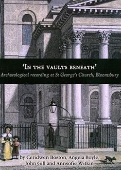 Paperback 'In the Vaults Beneath': Archaeological Recording at St George's Church, Bloomsbury Book