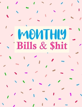 Paperback Monthly Bills & $hit: Simple Monthly Bill Planner With Income List, Weekly Expense Tracker, Bill Planner, Financial Planning Journal Expense Book