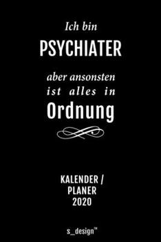 Kalender 2020 für Psychiater / Psychiaterin: Wochenplaner / Tagebuch / Journal für das ganze Jahr: Platz für Notizen, Planung / Planungen / Planer, Erinnerungen und Sprüche (German Edition)