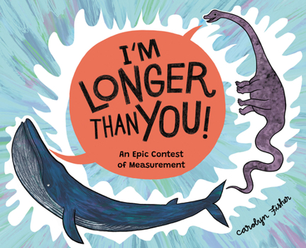 Hardcover I'm Longer Than You!: An Epic Contest of Measurement Book