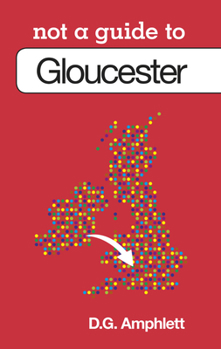 Paperback Not a Guide To: Gloucester Book