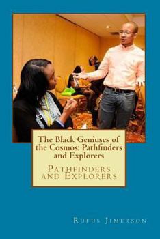 Paperback The Black Geniuses of the Cosmos: Pathfinders and Explorers: Pathfinders and Explorers Book