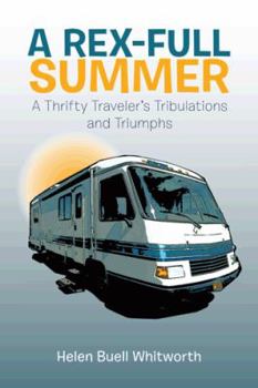 Paperback A Rex-Full Summer: A Thrifty Traveler's Tribulations and Triumphs Book