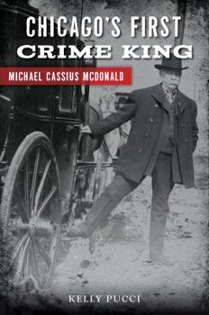 Paperback Chicago's First Crime King: Michael Cassius McDonald Book