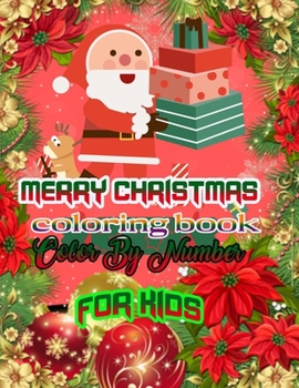 Merry Christmas coloring book Color By Number for kids: a beautiful colouring book with Christmas  Color By Number for Children, boy, girls, kids Ages 2-4,3-5,4-8