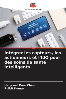 Paperback Intégrer les capteurs, les actionneurs et l'IdO pour des soins de santé intelligents [French] Book