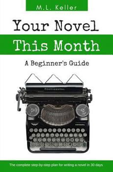 Paperback Your Novel, This Month: The Step-By-Step Plan for Writing a Novel in 30 Days Book