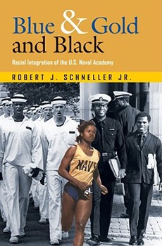 Hardcover Blue & Gold and Black: Racial Integration of the U.S. Naval Academy Book