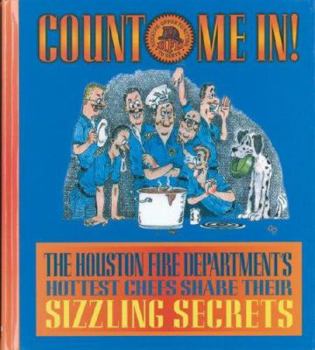 Hardcover Count Me In!: The Houston Fire Department's Hottest Chefs Share Their Sizzling Secrets Book