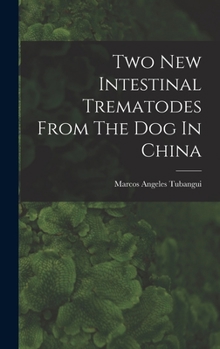 Hardcover Two New Intestinal Trematodes From The Dog In China Book