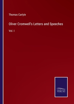 Paperback Oliver Cromwell's Letters and Speeches: Vol. I Book