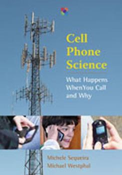 Hardcover Cell Phone Science: What Happens When You Call and Why Book