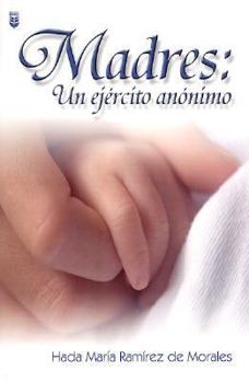 Paperback Madres: Un Ejercito Anonimo = Mothers: A Silent Army [Spanish] Book