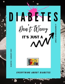 Paperback Don't Worry, IT'S JUST A DIABETES: (Everything about diabetes) Book