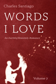 Paperback Words I Love, Volume 7: An Earthly/Heavenly Romance Book