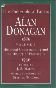 Hardcover The Philosophical Papers of Alan Donagan, Volume 1: Historical Understanding and the History of Philosophy Book