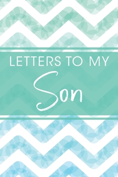 Letters To My Son: Blank Lined Journal For Writing Your Thoughts