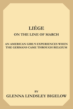 Paperback Li?ge on the Line of March: An American Girl's Experiences When the Germans Came Through Belgium Book