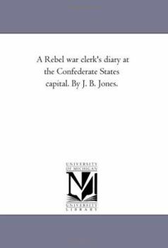 Paperback A Rebel War Clerk's Diary at the Confederate States Capital. by J. B. Jones. Vol. 1 Book