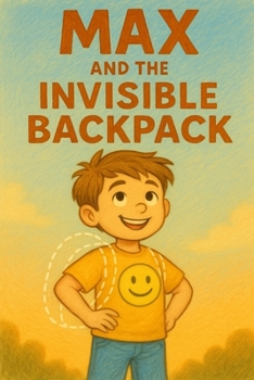 Paperback Max and the Invisible Backpack: A Story About Feelings, Friendship, and the Things We Carry Book