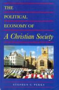 Paperback The Political Economy of a Christian Society Book