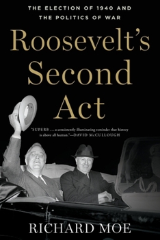 Roosevelt's Second Act: The Election of 1940 and the Politics of War - Book  of the Pivotal Moments in American History