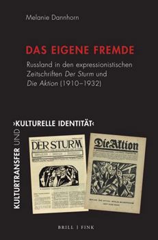 Hardcover Das Eigene Fremde: Russland in Den Expressionistischen Zeitschriften Der Sturm Und Die Aktion (1910-1932) [German] Book