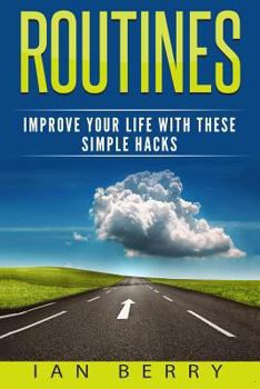 Paperback Routines: Improve your Life with these Simple Hacks Book