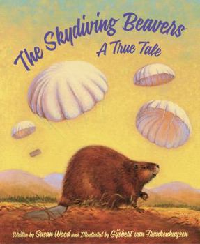 Hardcover The Skydiving Beavers: A True Tale: A True Tale Book