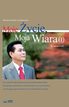 Moje Życie, Moja Wiara I: My Life, My Faith 1 (Polish)